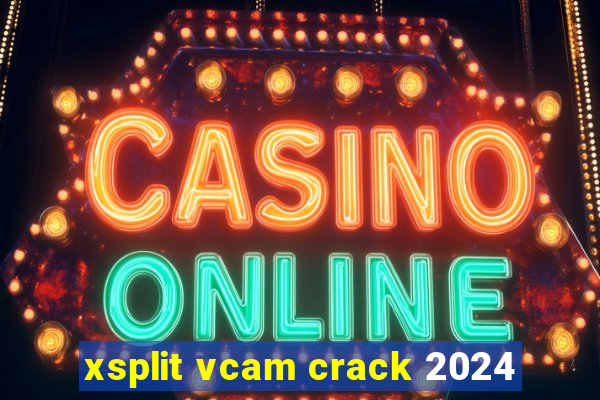 xsplit vcam crack 2024